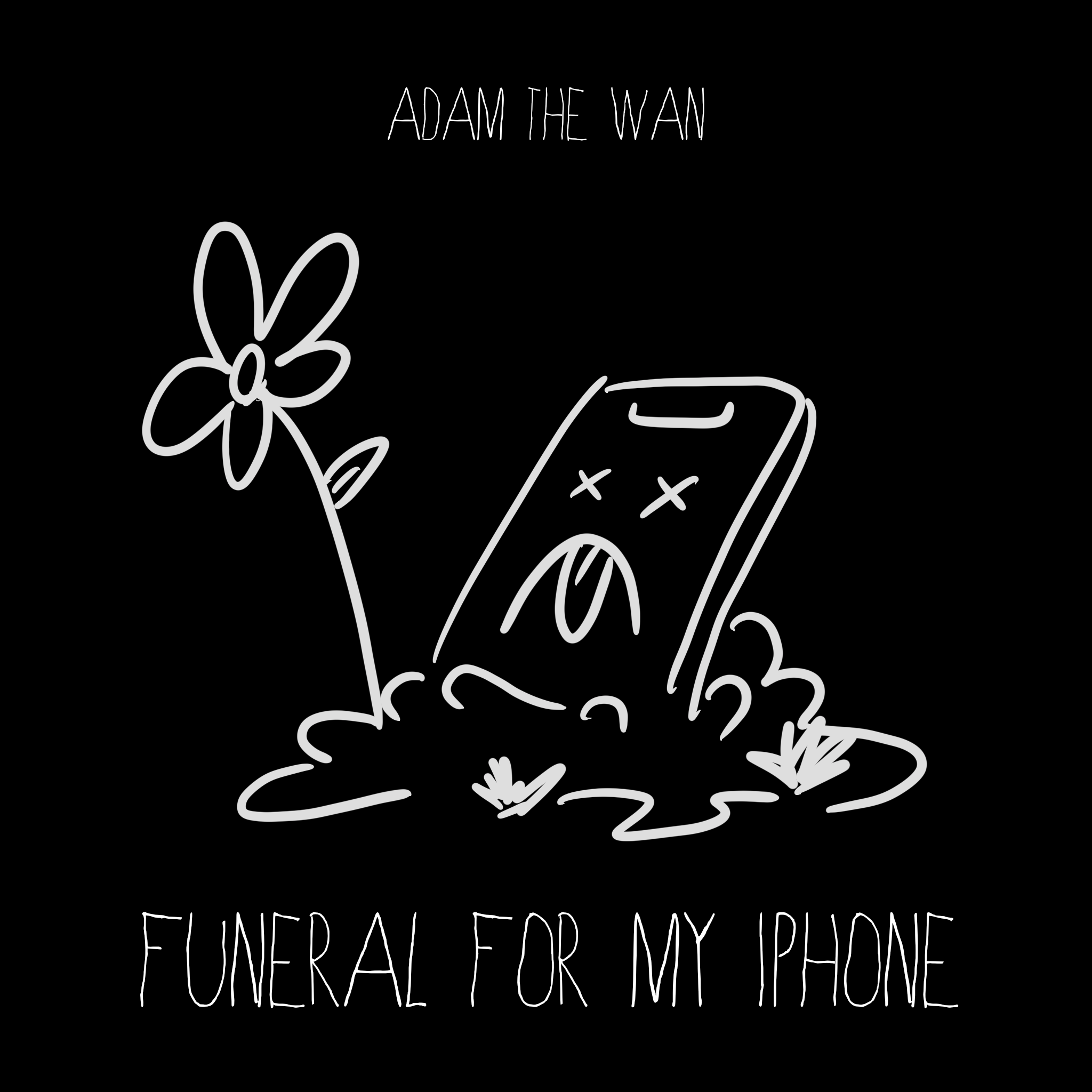 Adam The Wan - Funeral For My iPhone